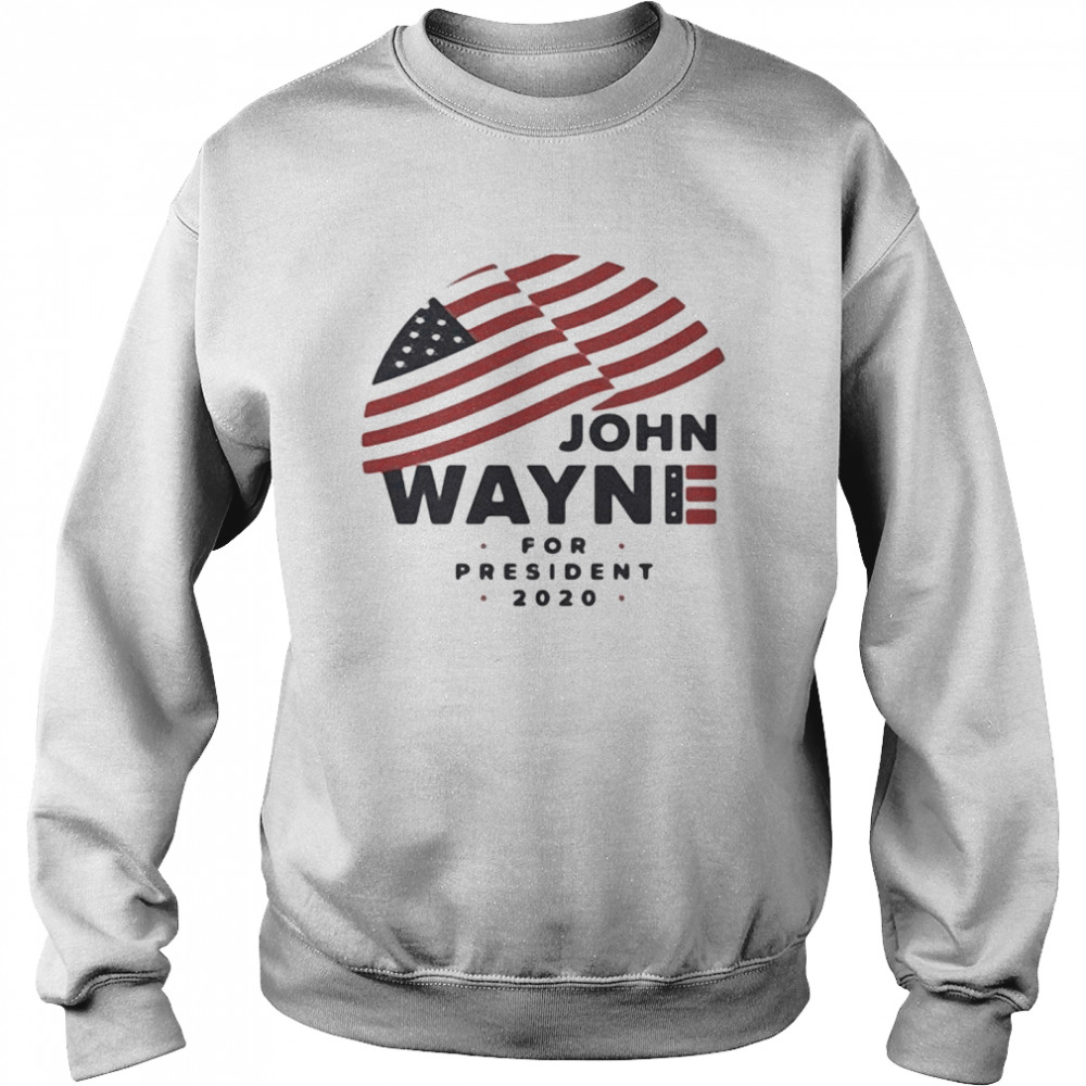 John Wayne For President 2020 American Flag Unisex Sweatshirt
