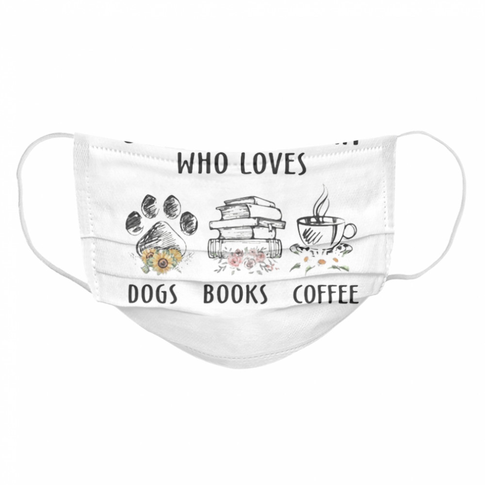 Just a woman who loves paw dogs books coffee flowers Cloth Face Mask