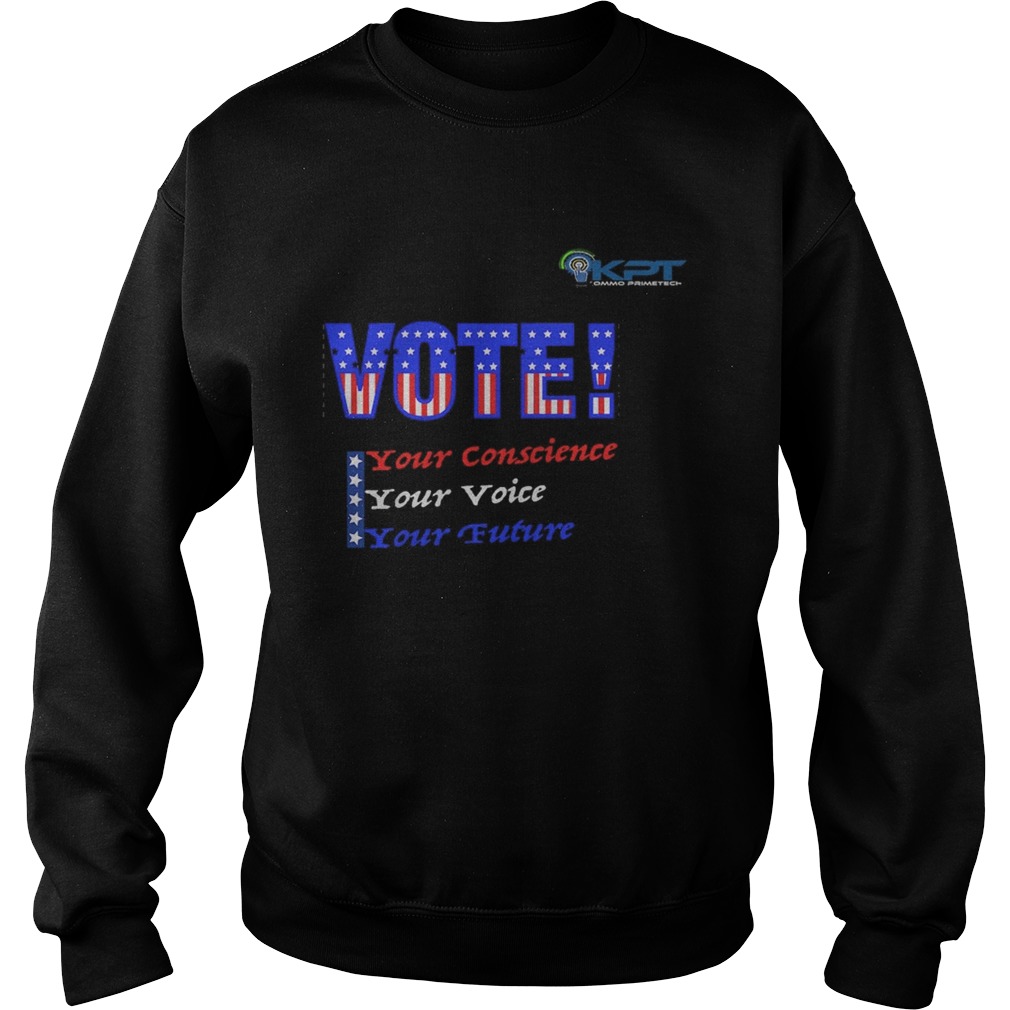 KPTVOTE your conscience your voice your future Sweatshirt