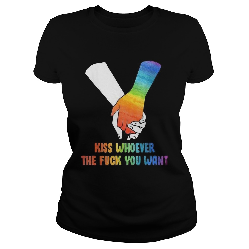 Kiss Whoever The F ck You Want Take A Hand LGBT Pride Classic Ladies