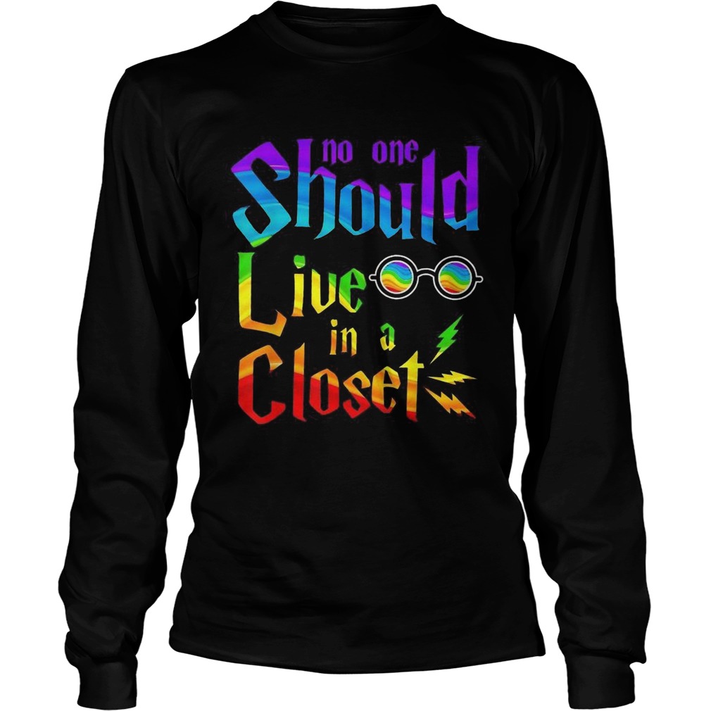 LGBT No One Should Live In A Closet Long Sleeve