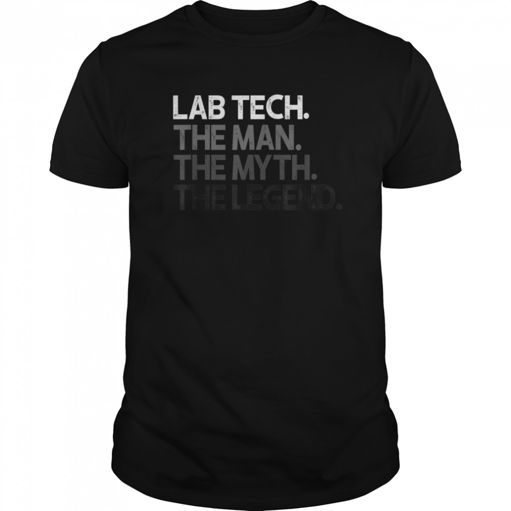 Lab Tech The Man Myth Legend shirt