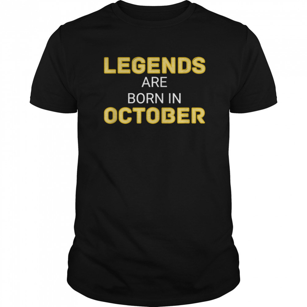 Legends Are Born In October Shirt October Legend shirt