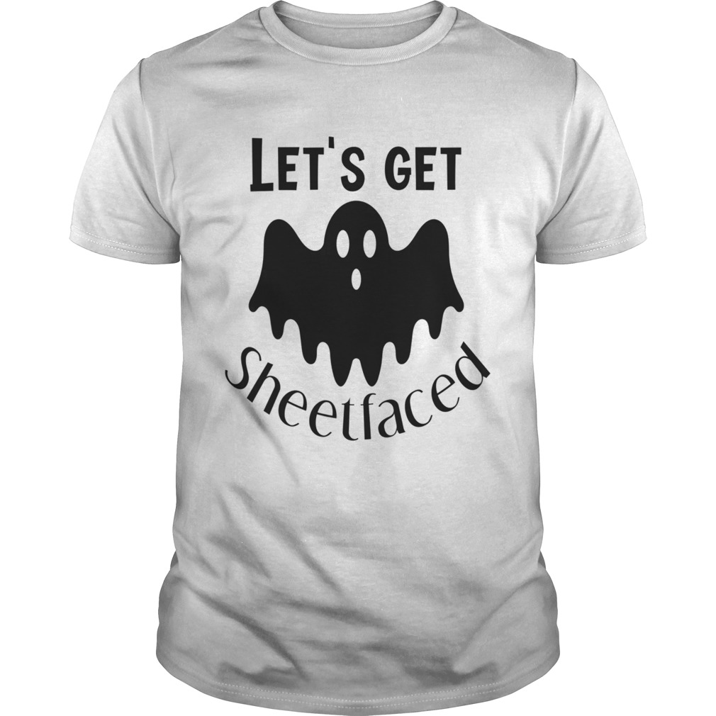Lets Get Sheetfaced Ghost Halloween shirt