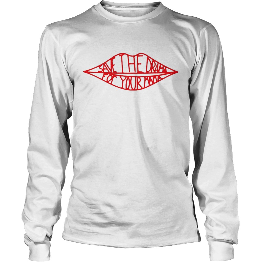Lips Save the drama for your mama Long Sleeve