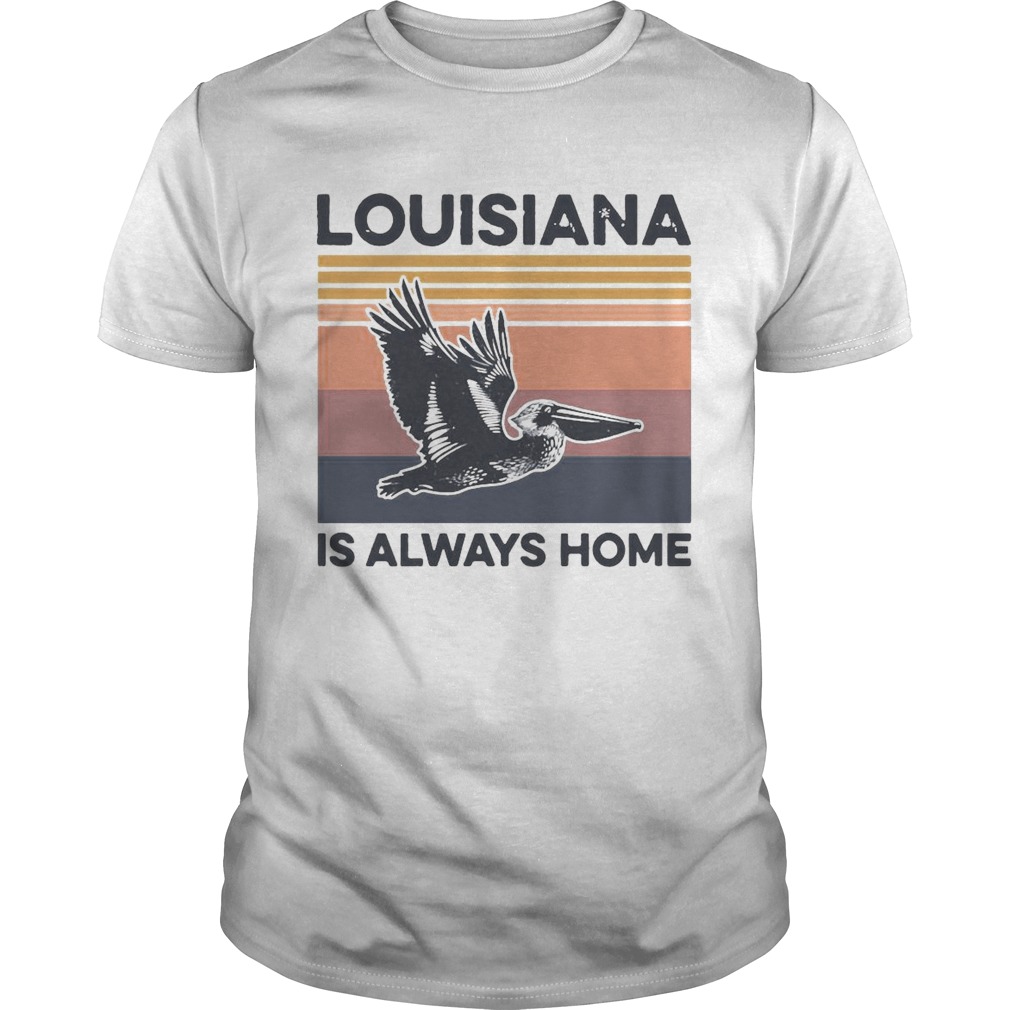 Louisiana Is Always Home Vintage Retro shirt