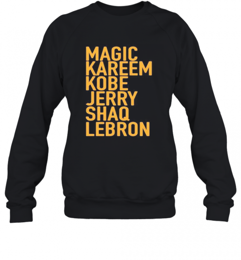 Magic Kareem Kobe Jerry Shaq Lebron T-Shirt Unisex Sweatshirt