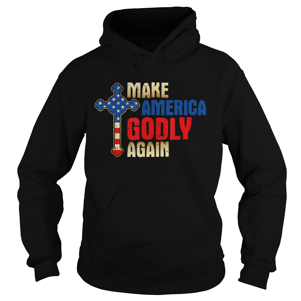 Make America Godly Again Pro Trump USA Hoodie
