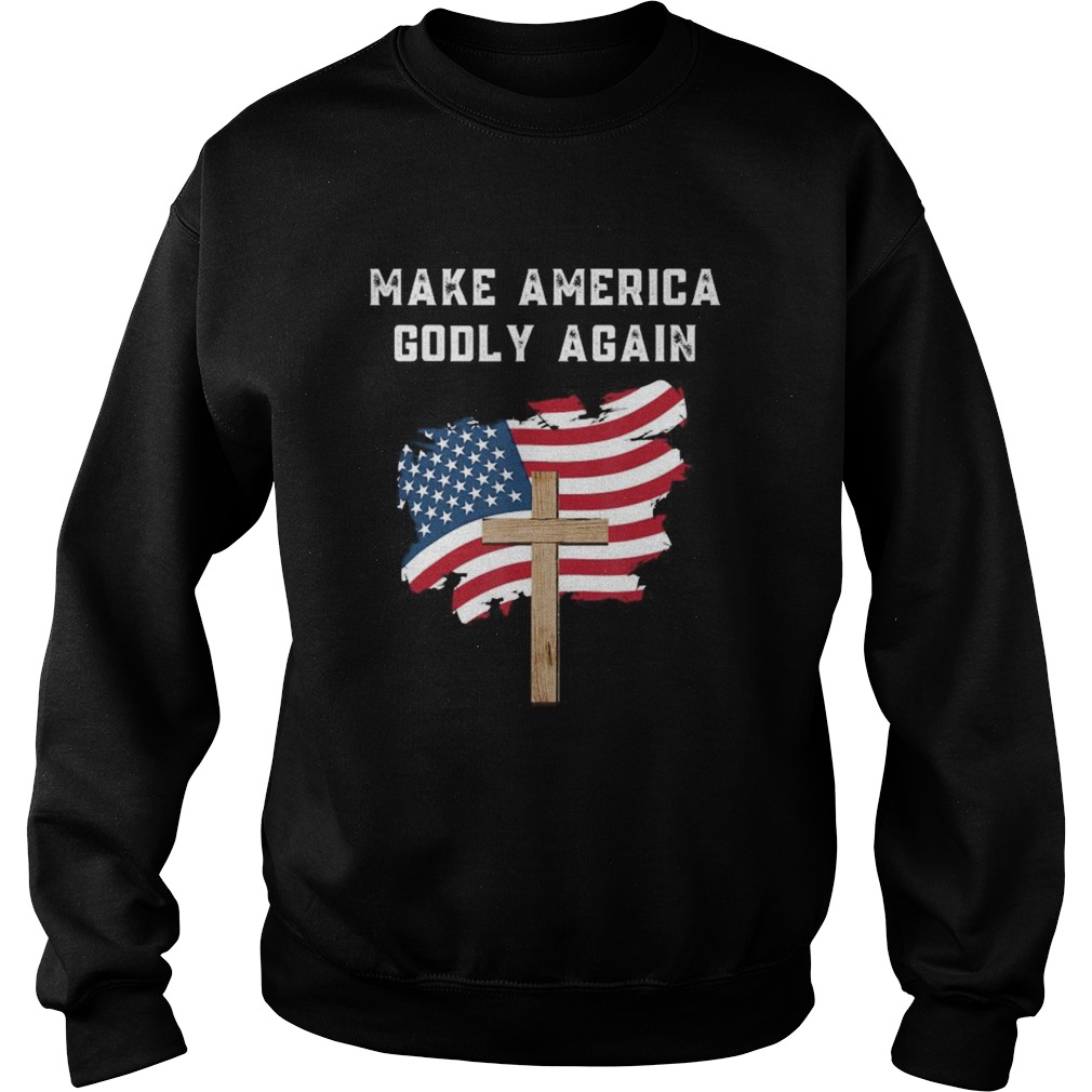 Make America Godly Again for Patriotic Christians Sweatshirt