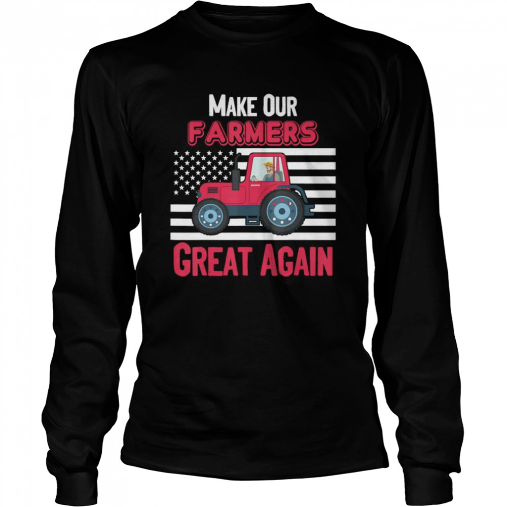 Make Our Farmers Great Again For Thanksgiving Love Long Sleeved T-shirt