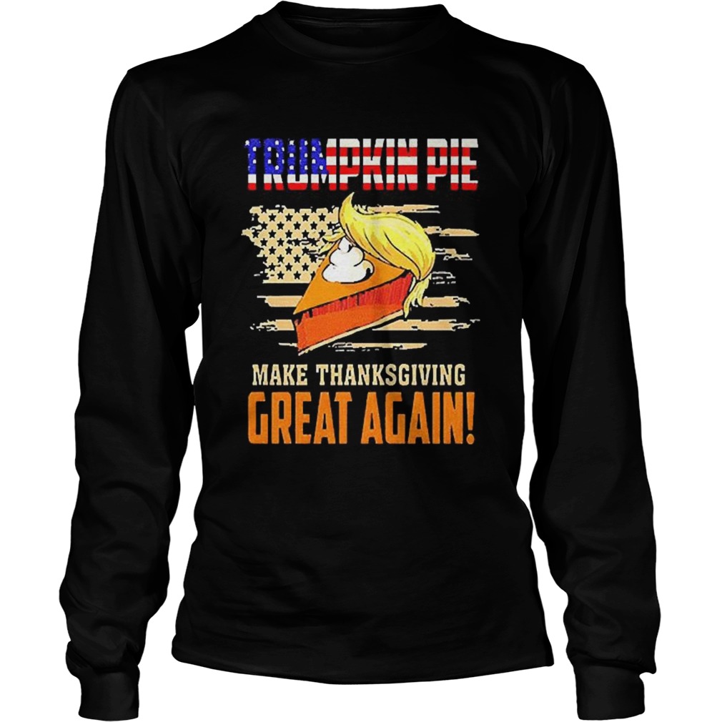 Make Thanksgiving Great Again Trumpkin Pie Flag US Long Sleeve