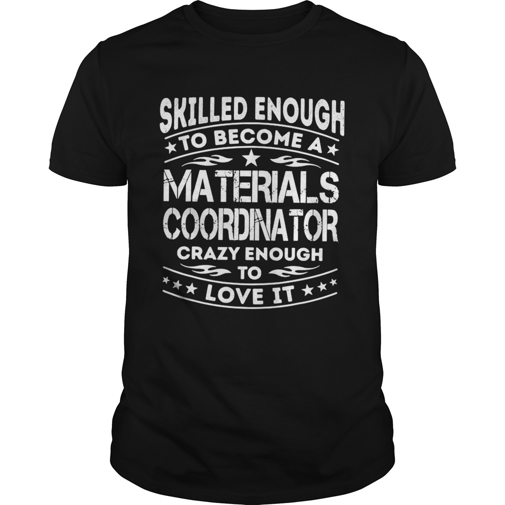 Materials Coordinator Skilled Enough Job Title shirt