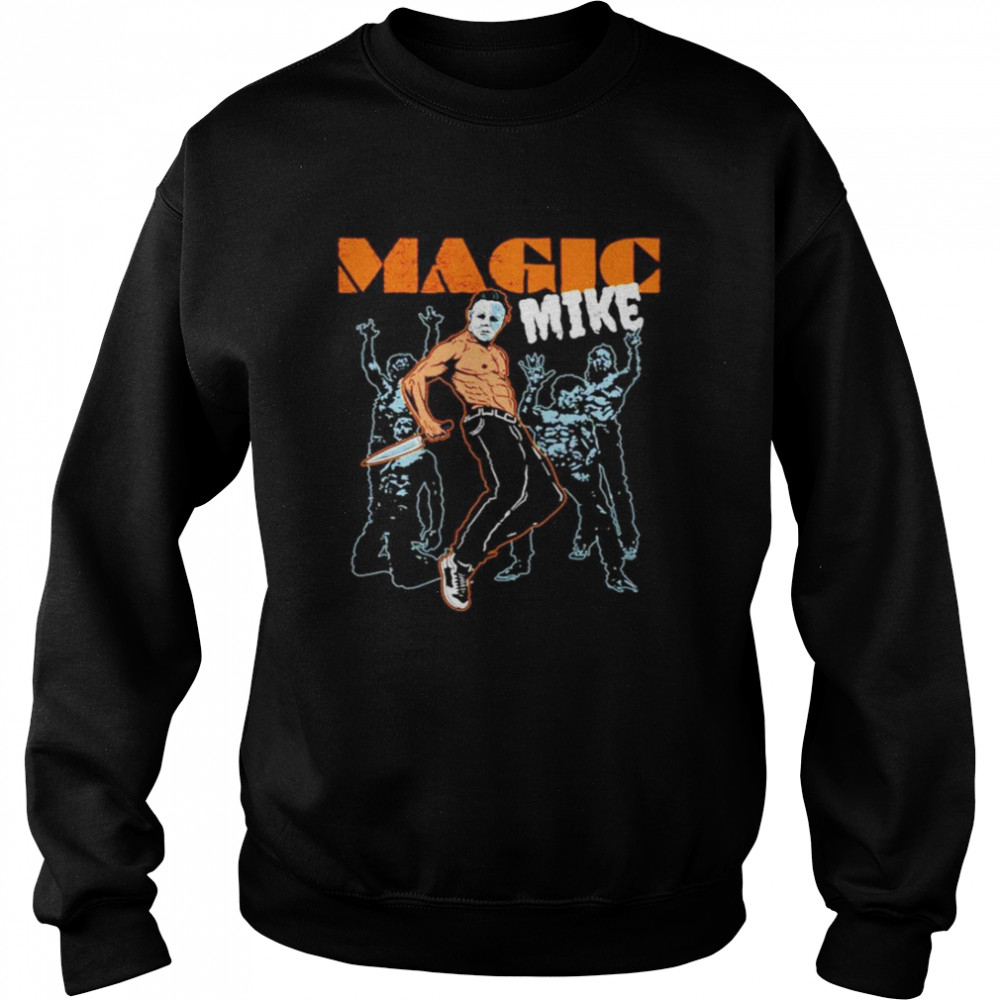 Michael Myers magic mike Halloween Unisex Sweatshirt