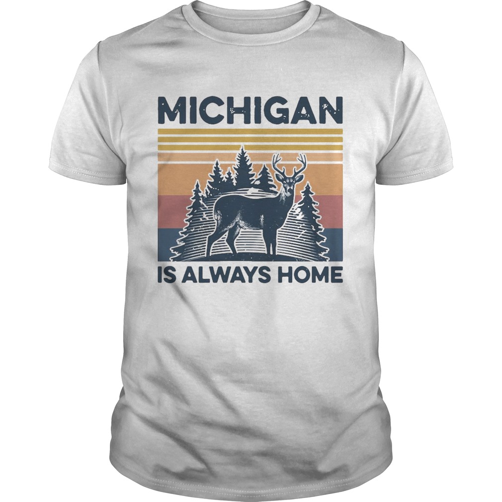 Michigan Is Always Home Vintage Retro shirt
