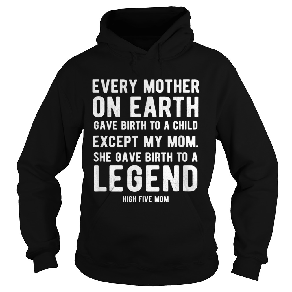 Mom Gave Birth to a Legend Mothers Day High Five Hoodie