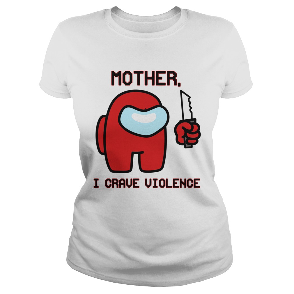 Mother I Crave Violence Classic Ladies