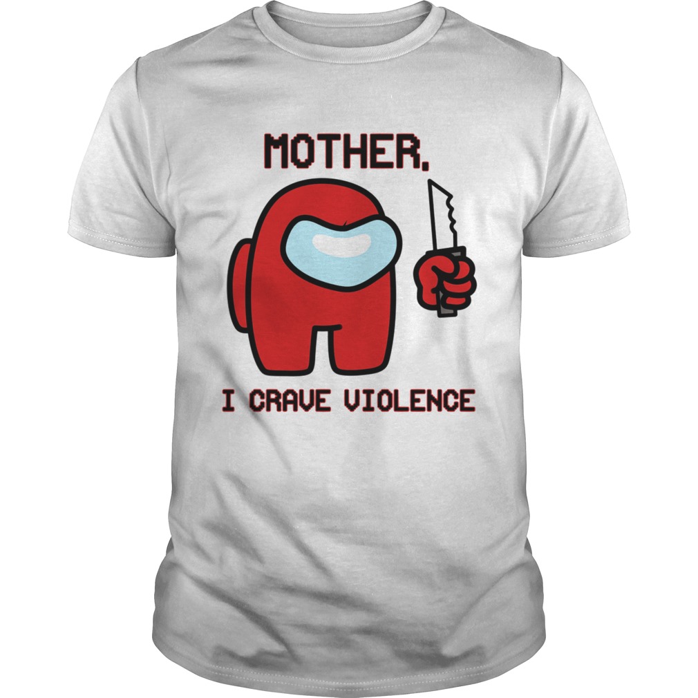 Mother I Crave Violence shirt