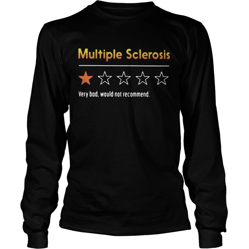 Multiple Sclerosis Very Bad Would Not Recommend Long Sleeve