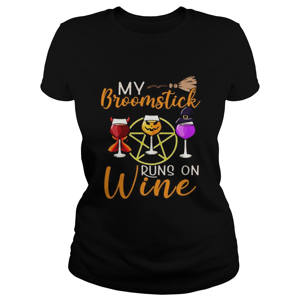 My Broomstick Runs On Wine Halloween Classic Ladies