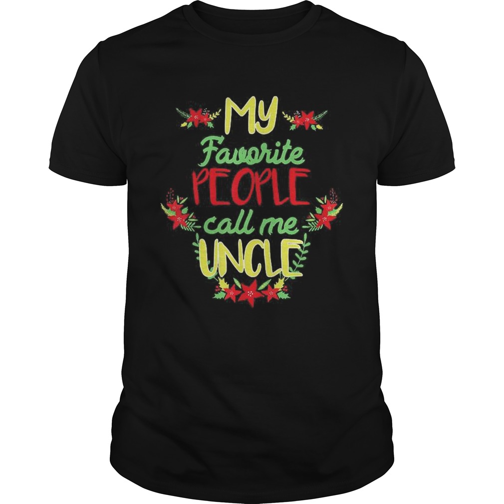 My Favorite People Call Me Uncle Christmas shirt