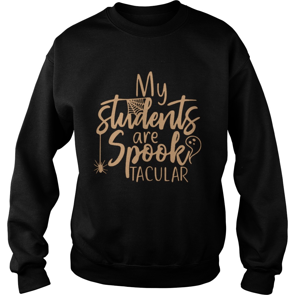 My Students Are Spooktacular Teacher Halloween Sweatshirt