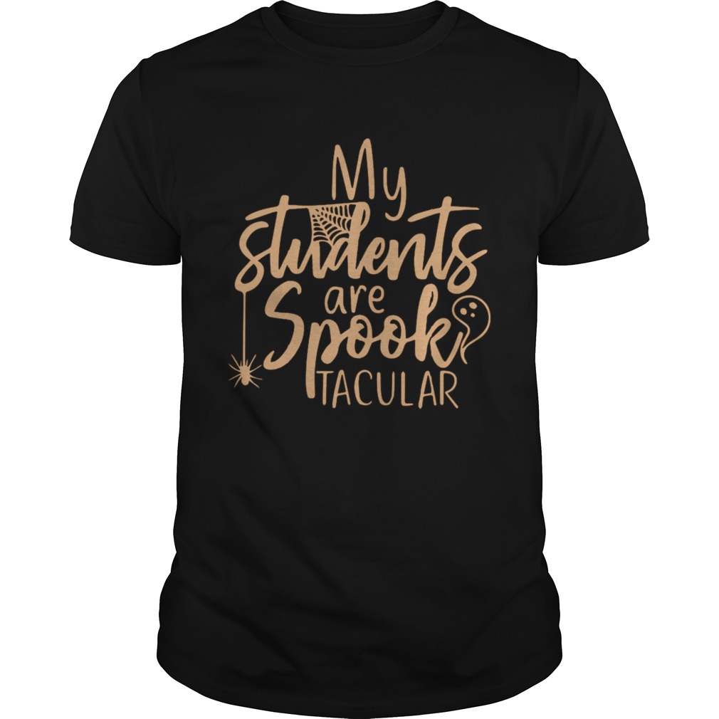 My Students Are Spooktacular Teacher Halloween shirt