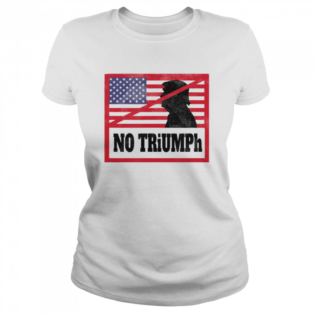 NO TRiUMPh – Anti Donald Trump Stop Trump USA Election Classic Women's T-shirt