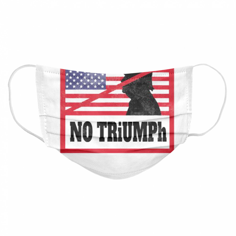 NO TRiUMPh – Anti Donald Trump Stop Trump USA Election Cloth Face Mask