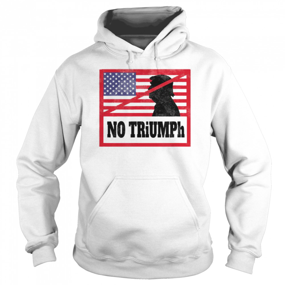 NO TRiUMPh – Anti Donald Trump Stop Trump USA Election Unisex Hoodie