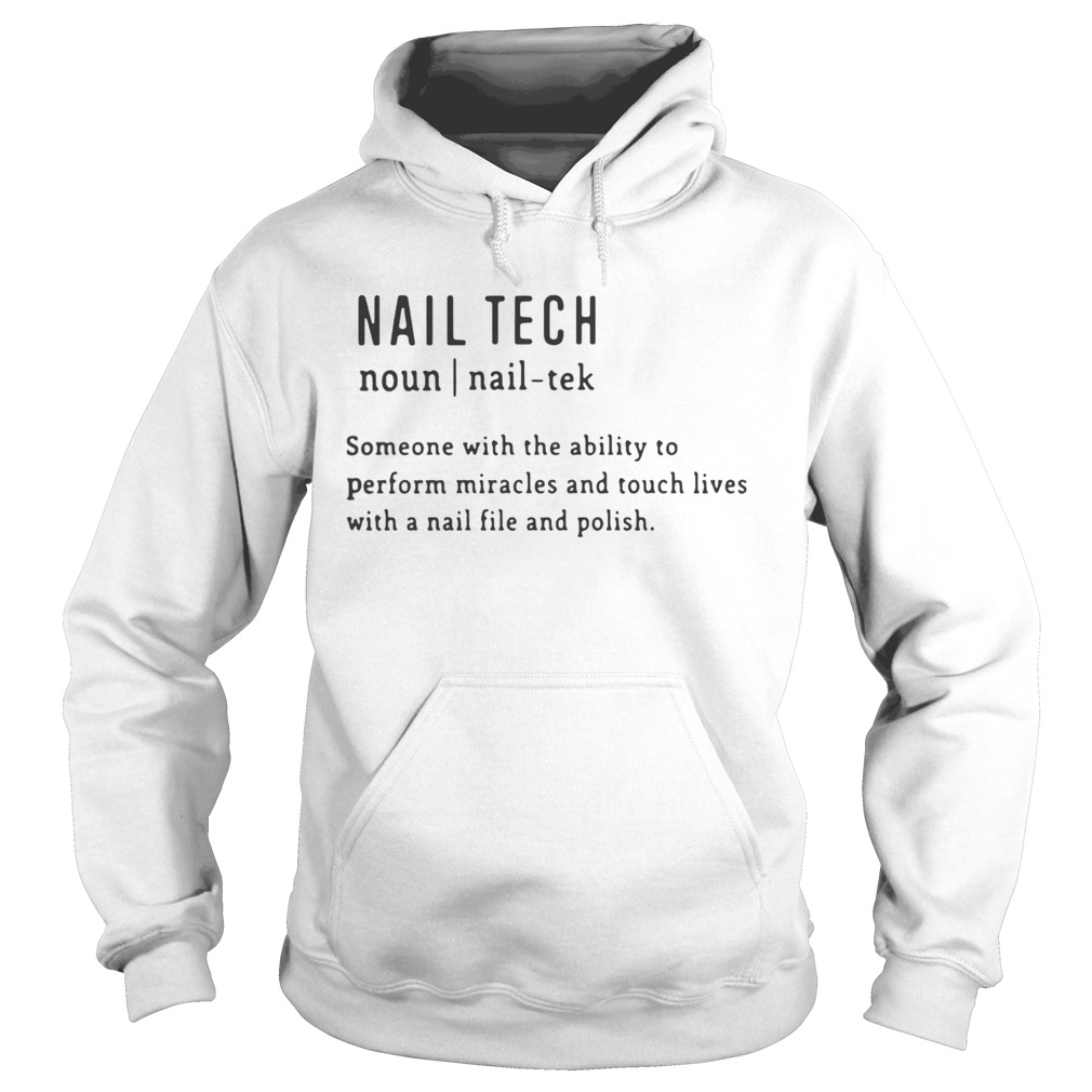 Nail Tech Someone With The Ability To Perform Miracles And Touch Lives With A Nail File And Polish Hoodie