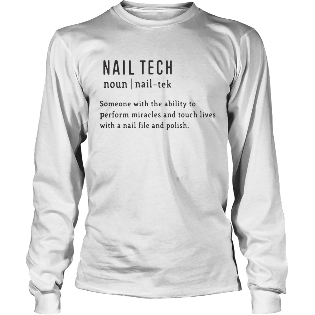 Nail Tech Someone With The Ability To Perform Miracles And Touch Lives With A Nail File And Polish Long Sleeve