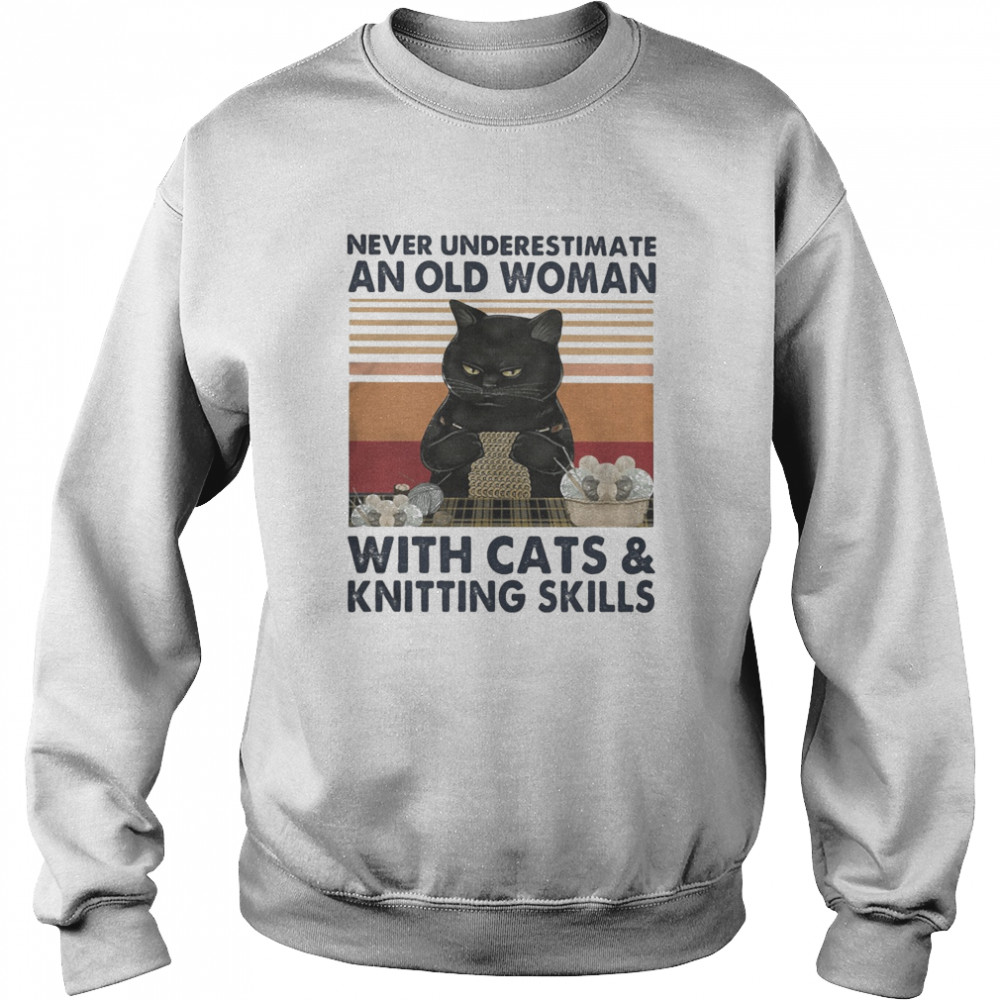 Never underestimate an old woman with cats and knitting skills vintage retro Unisex Sweatshirt