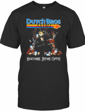Nightmare Before Coffee Dutch Bros Game Of Thrones T-Shirt