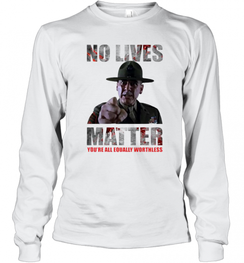 No Lives Matter T-Shirt Long Sleeved T-shirt 