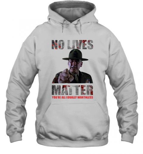 No Lives Matter T-Shirt Unisex Hoodie
