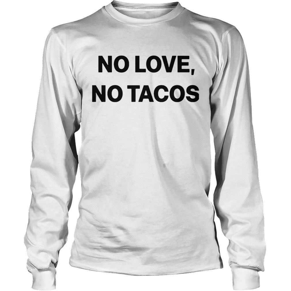 No Love No Tacos Long Sleeve