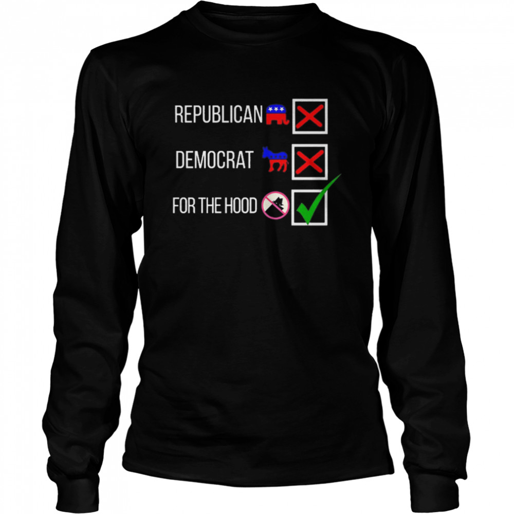 No Political Party Just For The Hood Long Sleeved T-shirt