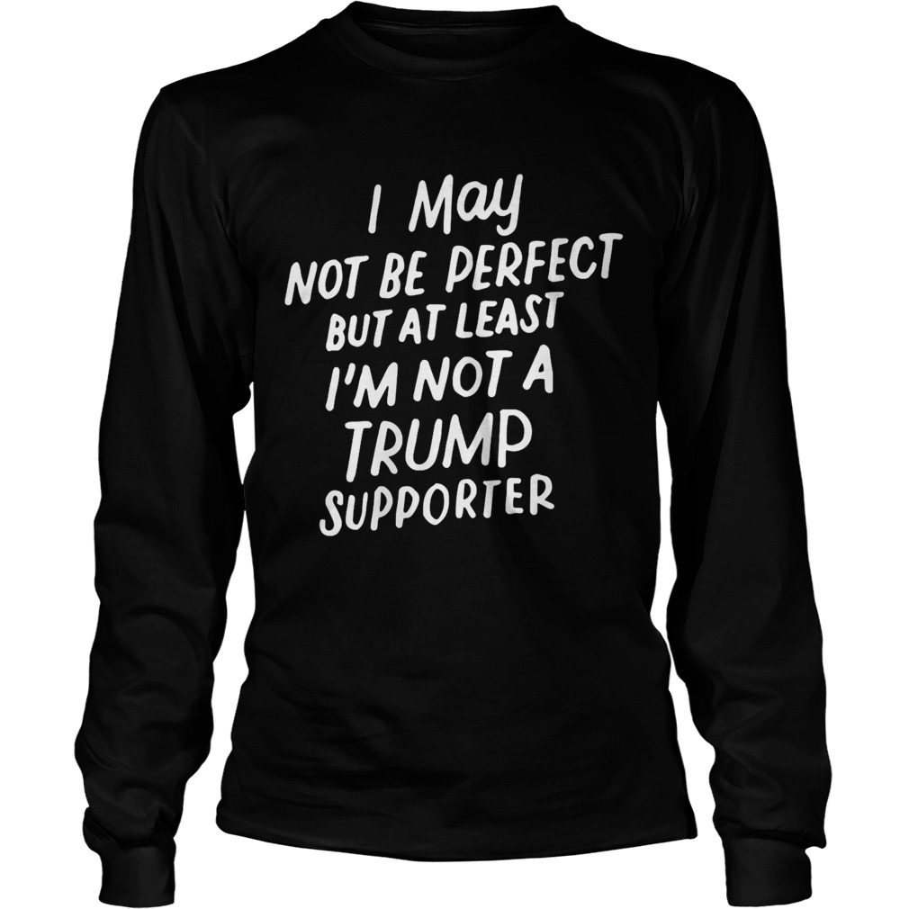 Not A Trump Supporter Funny Anti Trump Vote 2020 Long Sleeve
