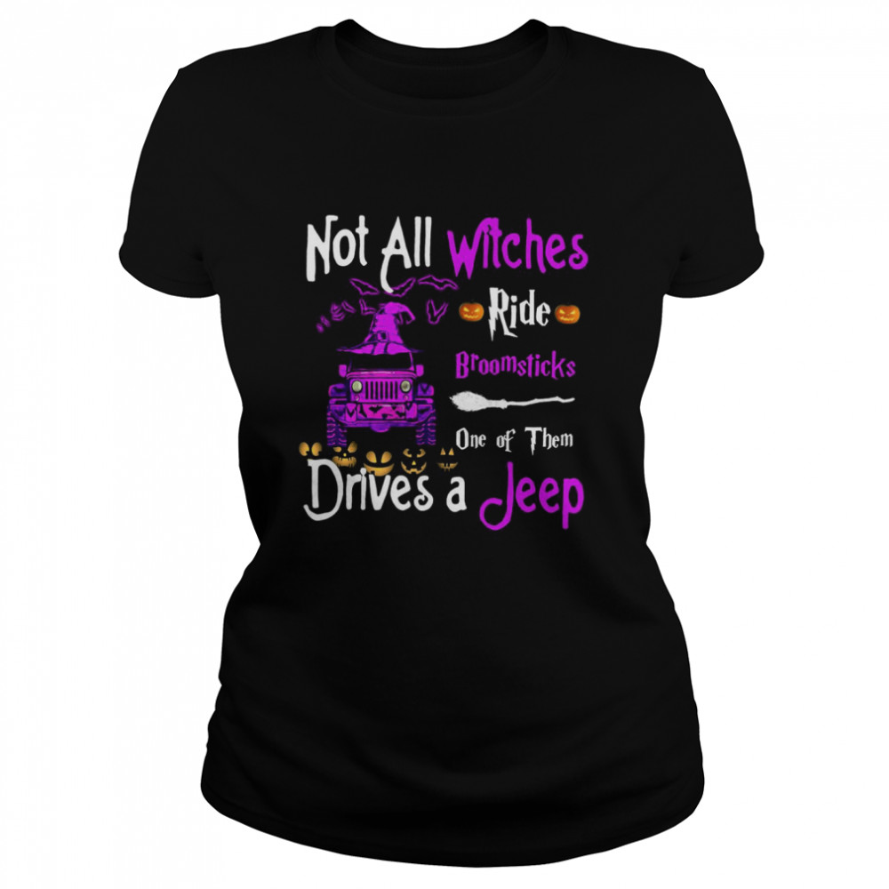 Not All Witches Ride Broomsticks One Of Them Drives A Jeep Classic Women's T-shirt