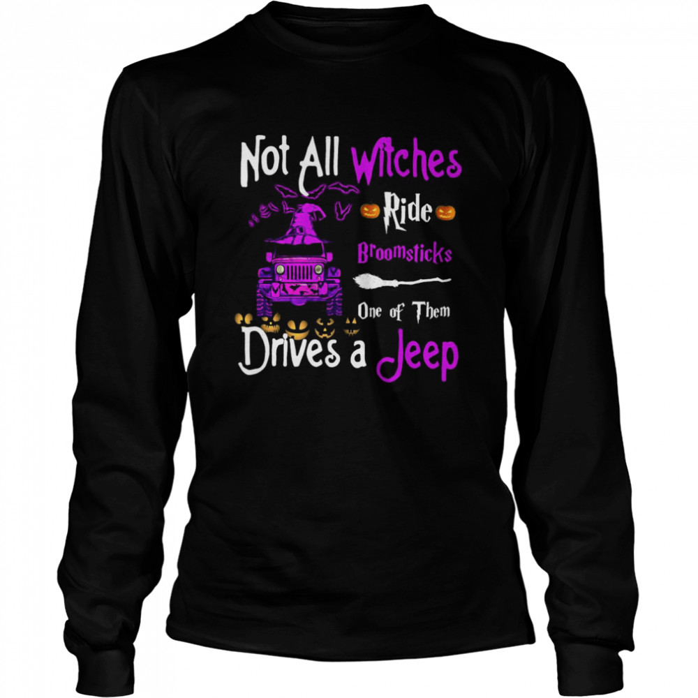 Not All Witches Ride Broomsticks One Of Them Drives A Jeep Long Sleeved T-shirt