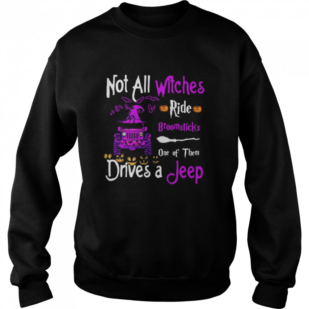 Not All Witches Ride Broomsticks One Of Them Drives A Jeep Unisex Sweatshirt