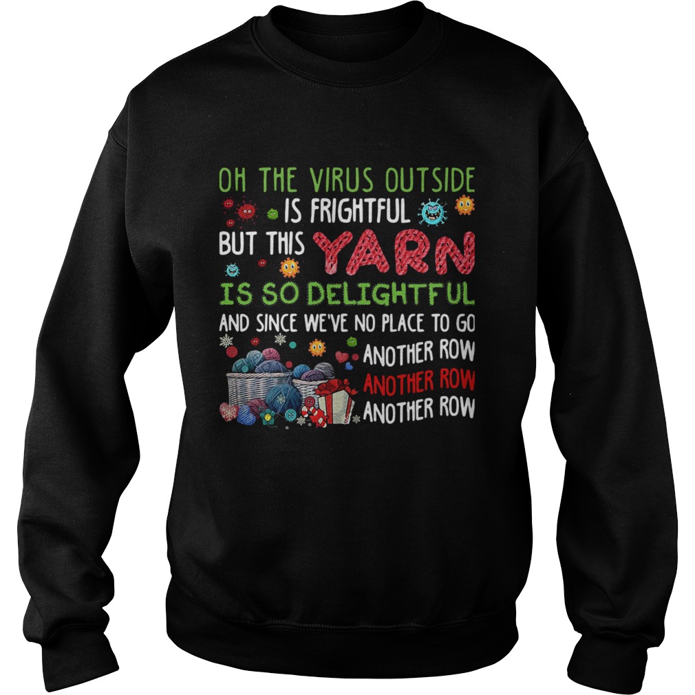 Oh The Virus Outside Is Frightful But This Yarn Is So Delightful And Since Weve No Place To Go Ano Sweatshirt
