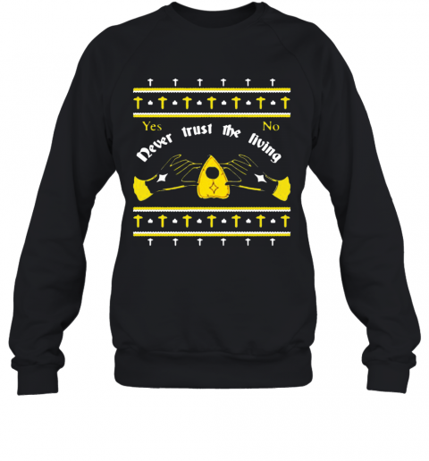 Ouija Never Trust The Living Yes No Christmas T-Shirt Unisex Sweatshirt