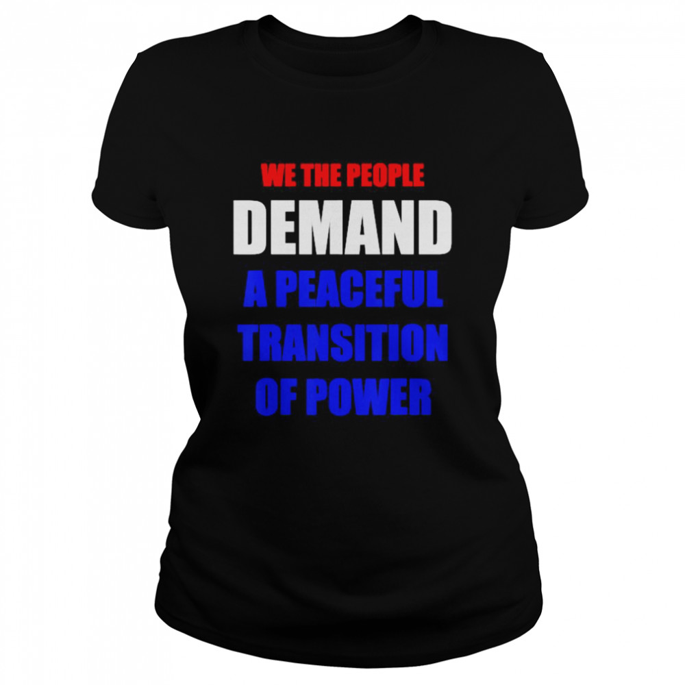 PEACEFUL TRANSITION OF POWER Classic Women's T-shirt