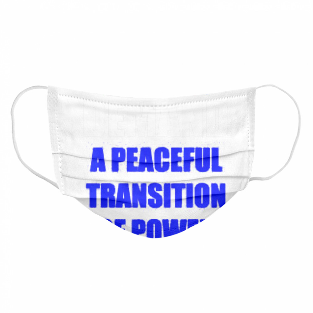 PEACEFUL TRANSITION OF POWER Cloth Face Mask
