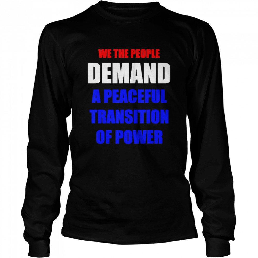 PEACEFUL TRANSITION OF POWER Long Sleeved T-shirt