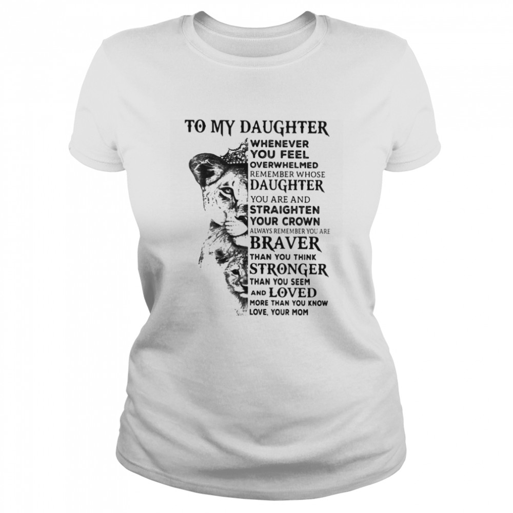 Panther to my daughter whenever you feel overwhelmed remember whose daughter Classic Women's T-shirt