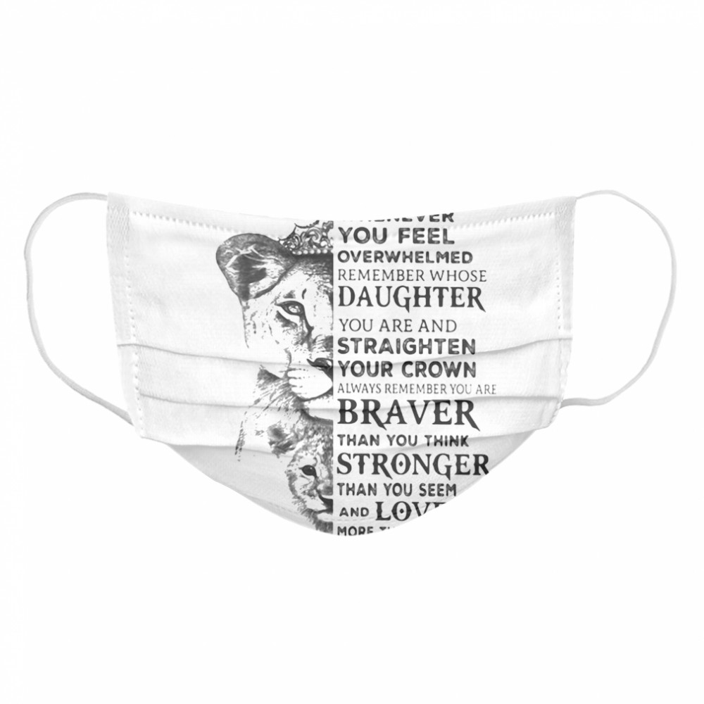 Panther to my daughter whenever you feel overwhelmed remember whose daughter Cloth Face Mask