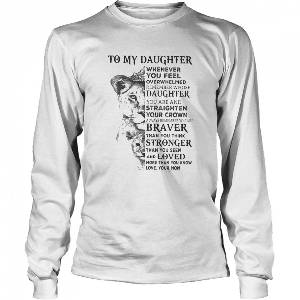 Panther to my daughter whenever you feel overwhelmed remember whose daughter Long Sleeved T-shirt