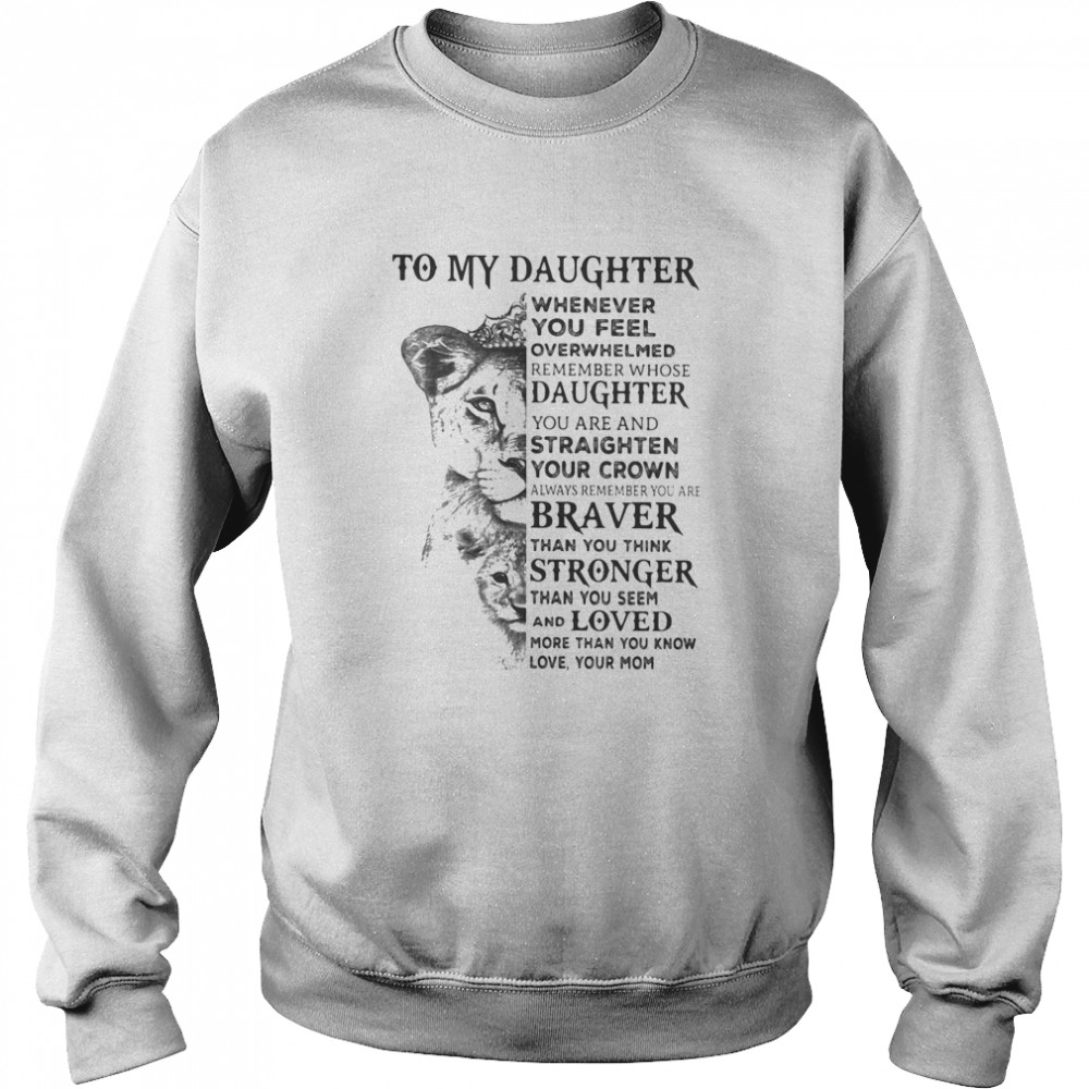 Panther to my daughter whenever you feel overwhelmed remember whose daughter Unisex Sweatshirt